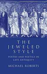 9780801422652-0801422655-The Jeweled Style: Poetry and Poetics in Late Antiquity