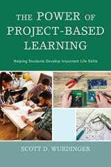 9781475827651-1475827652-The Power of Project-Based Learning: Helping Students Develop Important Life Skills