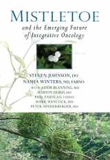 9781938685330-1938685334-Mistletoe and the Emerging Future of Integrative Oncology