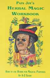 9780942272642-0942272641-Papa Jim's Herbal Magic Workbook
