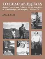 9780807819043-0807819042-To Lead As Equals: Rural Protest and Political Consciousness in Chinandega, Nicaragua, 1912-1979