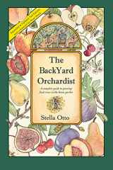 9780963452047-0963452045-The Backyard Orchardist: A complete guide to growing fruit trees in the home garden, 2nd Edition