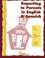 9780932825032-0932825036-Reporting to Parents in English and Spanish: A time saving tool for school teachers in English and Spanish.