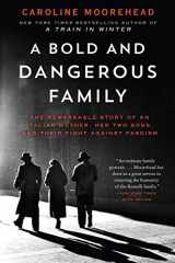 9780062308313-0062308319-A Bold and Dangerous Family: The Remarkable Story of an Italian Mother, Her Two Sons, and Their Fight Against Fascism (The Resistance Quartet, 3)