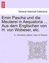 9781241330439-1241330433-Emin Pascha und die Meuterei in Aequatoria ... Aus dem Englischen von H. von Wobeser, etc. (German Edition)