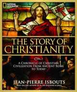 9781426213878-1426213875-Story of Christianity, The: A Chronicle of Christian Civilization From Ancient Rome to Today