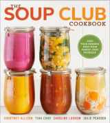 9780770434625-0770434622-The Soup Club Cookbook: Feed Your Friends, Feed Your Family, Feed Yourself