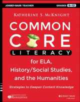 9781118710159-1118710150-Common Core Literacy for ELA, History/Social Studies, and the Humanities: Strategies to Deepen Content Knowledge (Grades 6-12)