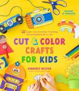 9781645676027-1645676021-Cut & Color Crafts for Kids: 35 Super Cool Activities That Bring Recycled Materials to Life
