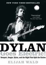 9780062366696-0062366696-Dylan Goes Electric!: Newport, Seeger, Dylan, and the Night That Split the Sixties