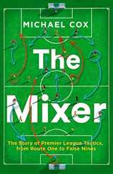 9780008215552-0008215553-The Mixer: The Story of Premier League Tactics, from Route One to False Nines