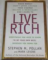 9780887309359-0887309356-Live Rich: Everything You Need to Know to Be Your Own Boss, Whoever You Work for