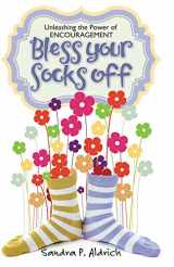 9781730755682-1730755682-Bless Your Socks Off: Unleashing the Power of ENCOURAGEMENT