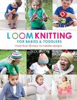 9781250025142-1250025141-Loom Knitting for Babies & Toddlers: More Than 30 Easy No-Needle Designs (No-Needle Knits)