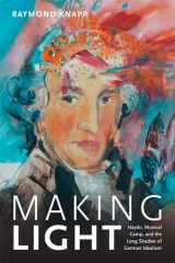 9780822369356-0822369354-Making Light: Haydn, Musical Camp, and the Long Shadow of German Idealism