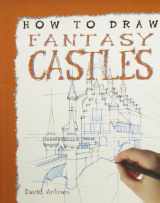 9781448864676-1448864674-Fantasy Castles (How to Draw)