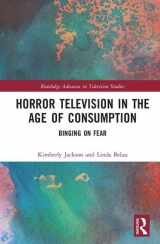 9781138895652-1138895652-Horror Television in the Age of Consumption: Binging on Fear (Routledge Advances in Television Studies)