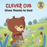 9780830781553-0830781552-Clever Cub Gives Thanks to God (Clever Cub Bible Stories) (Volume 3)