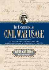 9781581822809-1581822804-The Encyclopedia of Civil War Usage: An Illustrated Compendium of the Everyday Language of Soldiers and Civilians