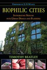 9781597267151-1597267155-Biophilic Cities: Integrating Nature into Urban Design and Planning