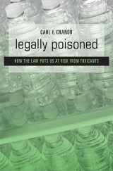 9780674049703-0674049705-Legally Poisoned: How the Law Puts Us at Risk from Toxicants