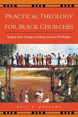 9780664224295-0664224296-Practical Theology for Black Churches: Bridging Black Theology & African American Folk Religion