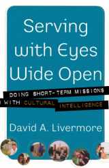 9780801066160-0801066166-Serving with Eyes Wide Open: Doing Short-Term Missions with Cultural Intelligence