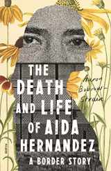 9781250251237-1250251230-The Death and Life of Aida Hernandez: A Border Story
