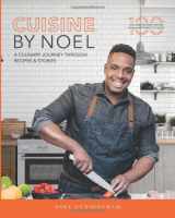 9781999144005-1999144007-Cuisine By Noel: A Culinary Journey Through Recipes and Stories
