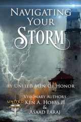 9781957111193-1957111194-Navigating Your Storm: By United Men of Honor