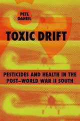 9780807132456-0807132454-Toxic Drift: Pesticides and Health in the Post-World War II South (Walter Lynwood Fleming Lectures in Southern History)