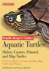 9780764122781-0764122789-Aquatic Turtles: Sliders, Cooters, Painted, and Map Turtles (Reptile Keeper's Guide)