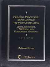 9780769859644-076985964X-Criminal Procedure: Regulation of Police Investigation: Legal, Historical, Empirical and Comparative Materials