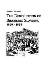 9780894647505-0894647504-The Destruction of Brazilian Slavery 1850-1888