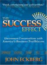 9780976637240-0976637243-The Success Effect: Uncommon Conversations With America's Business Trailblazers