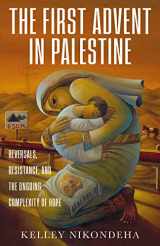 9781506474793-1506474799-The First Advent in Palestine: Reversals, Resistance, and the Ongoing Complexity of Hope