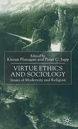 9780333750100-0333750101-Virtue Ethics and Sociology: Issues of Modernity and Religion