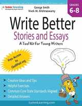 9781479142576-1479142573-Write Better Stories and Essays: Topics and Techniques to Improve Writing Skills for Students in Grades 6 - 8: Common Core State Standards Aligned