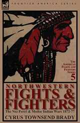 9780857066725-0857066722-Northwestern Fights & Fighters: The Nez Perce & Modoc Indian Wars 1872-77