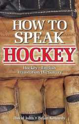 9780969497776-0969497776-How to Speak Hockey: Hockey - English Translation Dictionary