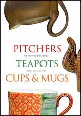 9781574983814-1574983814-Pitchers, Teapots, Cups, and Mugs (Ceramic Arts Select)