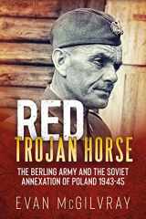 9781911628781-191162878X-Red Trojan Horse: The Berling Army and the Soviet Annexation of Poland 1943-45