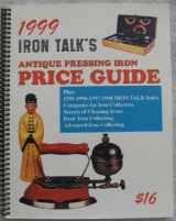 9780966786705-096678670X-1999 Iron Talk's Antique Pressing Iron Price Guide