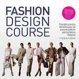 9781438011073-1438011075-Fashion Design Course: Principles, Practice, and Techniques: The Practical Guide for Aspiring Fashion Designers
