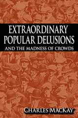 9781607960751-1607960753-Extraordinary Popular Delusions and the Madness of Crowds