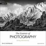 9781681986357-1681986353-The Essence of Photography, 2nd Edition: Seeing and Creativity