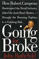 9780671725938-0671725939-Going for Broke: How Robert Campeau Bankrupted the Retail Industry, Jolted the Junk Bond Market, and Brought the Booming Eighties to a Crashing Halt