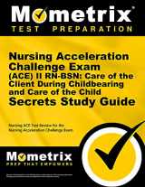 9781627338691-1627338691-Nursing Acceleration Challenge Exam (ACE) II RN-BSN: Care of the Client During Childbearing and Care of the Child Secrets Study Guide: Nursing ACE ... Challenge Exam (Secrets (Mometrix))