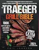 9781802602753-1802602755-The Traeger Grill Bible: 1000 Days of Sizzle & Smoke With Your Traeger. The Complete Smoker Cookbook to Become a Grillmaster in No Time!