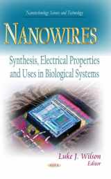 9781631178559-1631178555-Nanowires: Synthesis, Electrical Properties and Uses in Biological Systems (Nanotechnology Science and Technology)